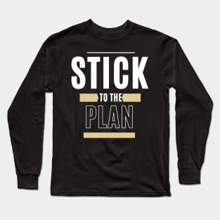 Stick To The Plan Long Sleeve T-Shirt